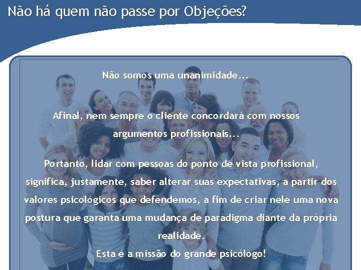 Não há quem não passe por Objeções? Não somos uma unanimidade. . . Afinal,