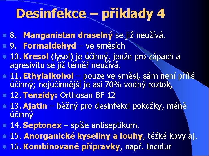 Desinfekce – příklady 4 l l l l l 8. Manganistan draselný se již