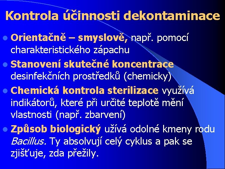 Kontrola účinnosti dekontaminace l Orientačně – smyslově, např. pomocí charakteristického zápachu l Stanovení skutečné