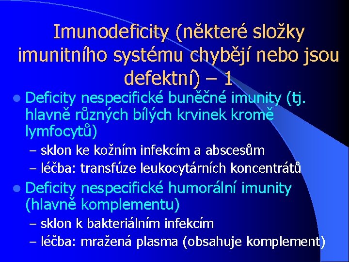 Imunodeficity (některé složky imunitního systému chybějí nebo jsou defektní) – 1 l Deficity nespecifické