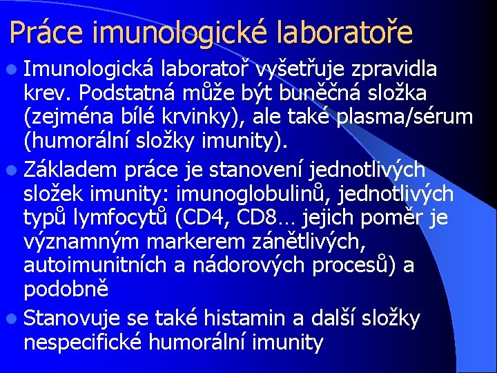 Práce imunologické laboratoře l Imunologická laboratoř vyšetřuje zpravidla krev. Podstatná může být buněčná složka