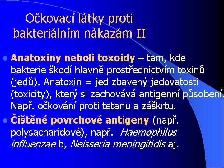 Očkovací látky proti bakteriálním nákazám II l Anatoxiny neboli toxoidy – tam, kde bakterie