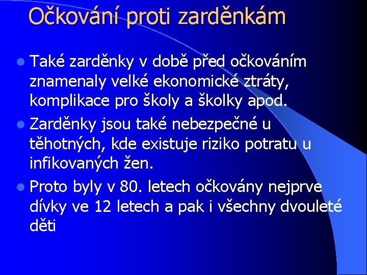 Očkování proti zarděnkám l Také zarděnky v době před očkováním znamenaly velké ekonomické ztráty,