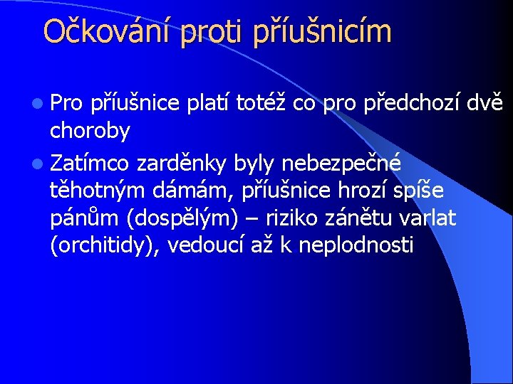 Očkování proti příušnicím l Pro příušnice platí totéž co pro předchozí dvě choroby l