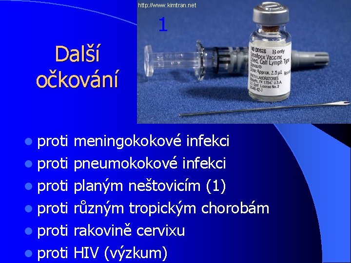 http: //www. kimtran. net 1 Další očkování l proti meningokokové infekci l proti pneumokokové