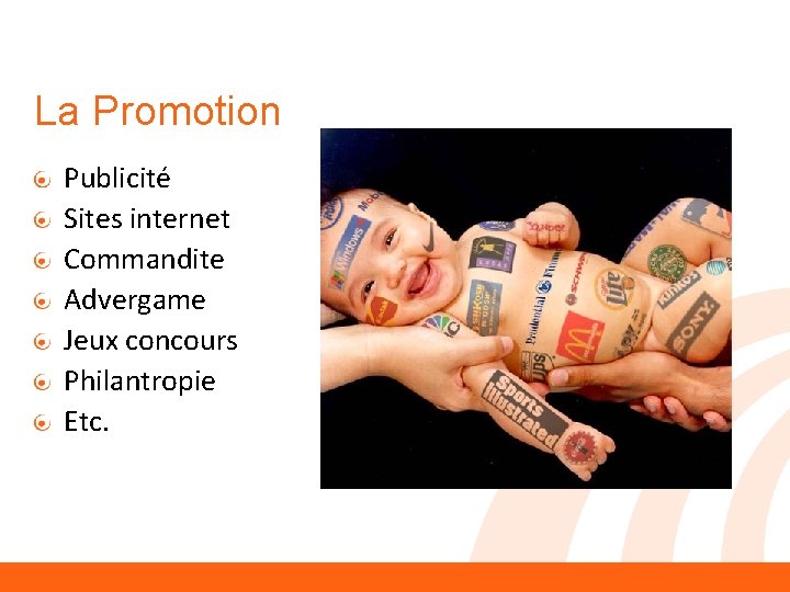 La Promotion Publicité Sites internet Commandite Advergame Jeux concours Philantropie Etc. 