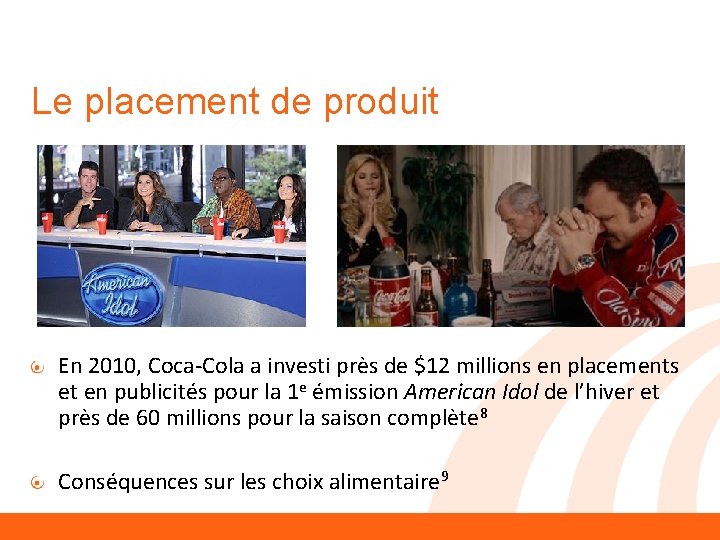 Le placement de produit En 2010, Coca-Cola a investi près de $12 millions en