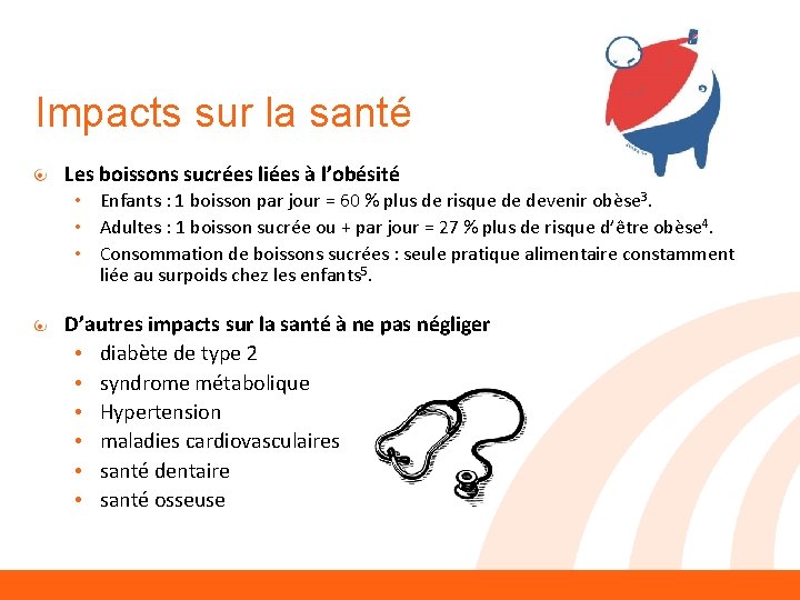 Impacts sur la santé Les boissons sucrées liées à l’obésité • Enfants : 1