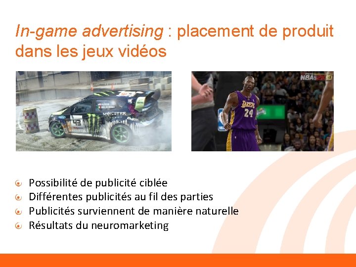 In-game advertising : placement de produit dans les jeux vidéos Possibilité de publicité ciblée