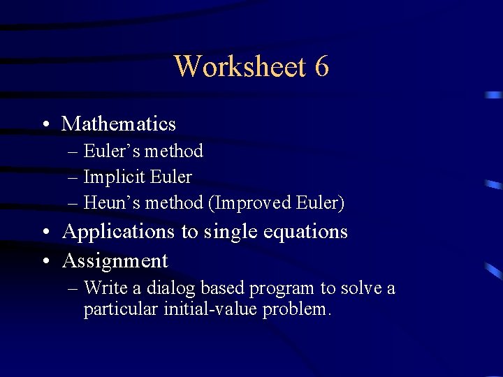 Worksheet 6 • Mathematics – Euler’s method – Implicit Euler – Heun’s method (Improved