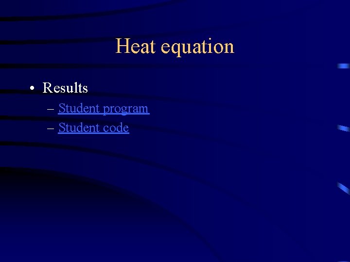 Heat equation • Results – Student program – Student code 