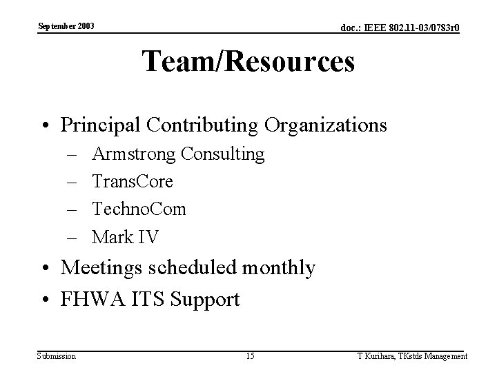 September 2003 doc. : IEEE 802. 11 -03/0783 r 0 Team/Resources • Principal Contributing