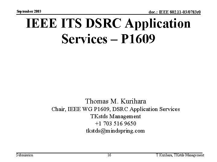 September 2003 doc. : IEEE 802. 11 -03/0783 r 0 IEEE ITS DSRC Application