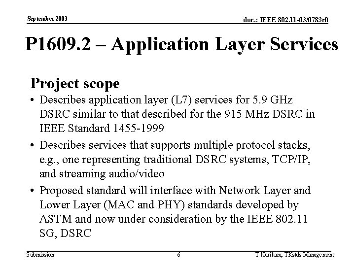 September 2003 doc. : IEEE 802. 11 -03/0783 r 0 P 1609. 2 –