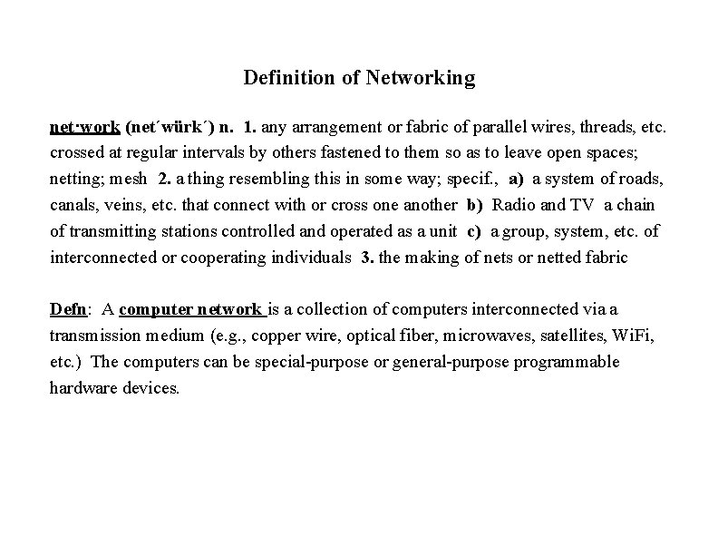 Definition of Networking net·work (net´würk´) n. 1. any arrangement or fabric of parallel wires,