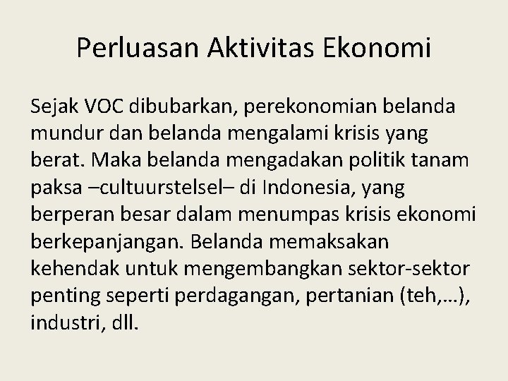 Perluasan Aktivitas Ekonomi Sejak VOC dibubarkan, perekonomian belanda mundur dan belanda mengalami krisis yang Perluasan Aktivitas Ekonomi Sejak VOC dibubarkan, perekonomian belanda mundur dan belanda mengalami krisis yang