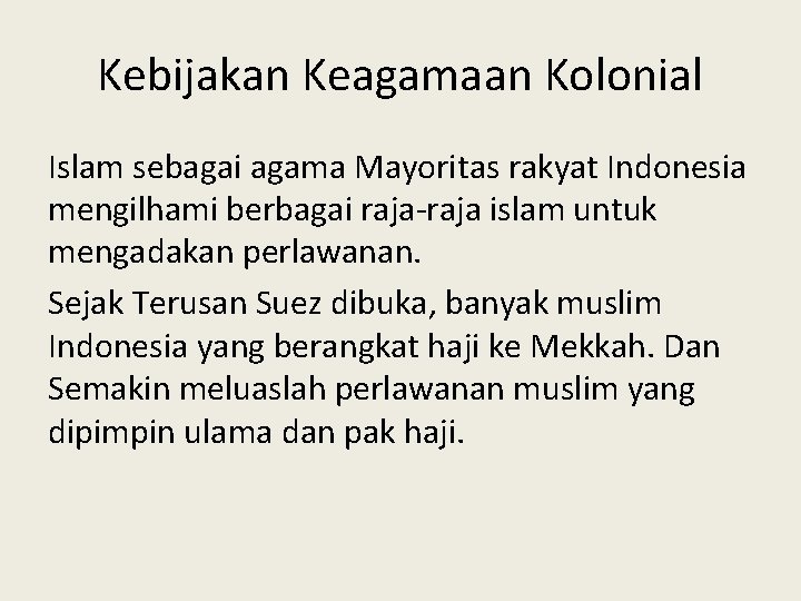 Kebijakan Keagamaan Kolonial Islam sebagai agama Mayoritas rakyat Indonesia mengilhami berbagai raja-raja islam untuk Kebijakan Keagamaan Kolonial Islam sebagai agama Mayoritas rakyat Indonesia mengilhami berbagai raja-raja islam untuk