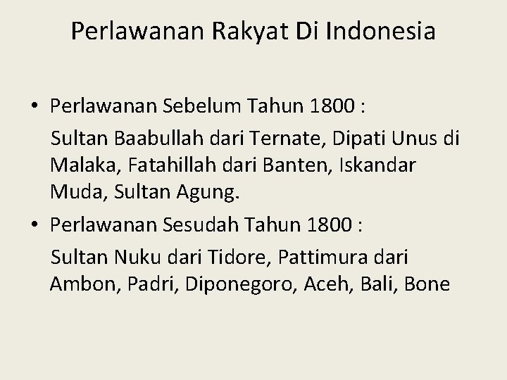 Perlawanan Rakyat Di Indonesia • Perlawanan Sebelum Tahun 1800 : Sultan Baabullah dari Ternate, Perlawanan Rakyat Di Indonesia • Perlawanan Sebelum Tahun 1800 : Sultan Baabullah dari Ternate,