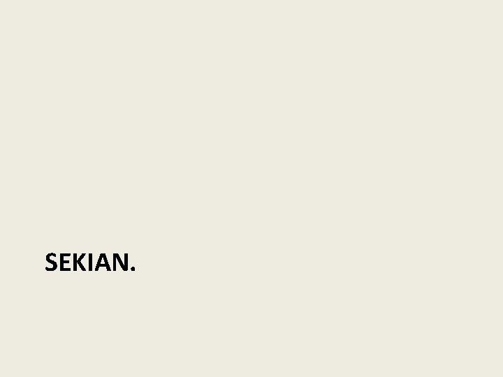 SEKIAN. SEKIAN.