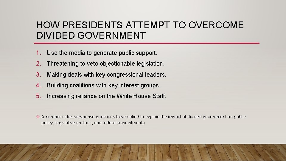 HOW PRESIDENTS ATTEMPT TO OVERCOME DIVIDED GOVERNMENT 1. Use the media to generate public