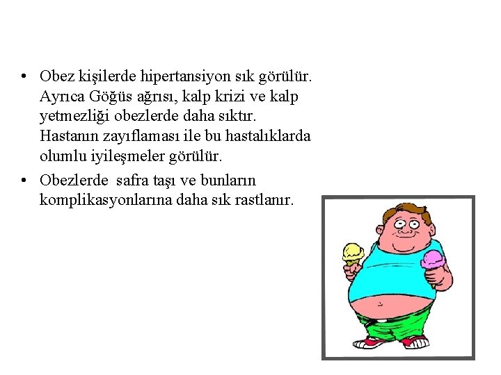  • Obez kişilerde hipertansiyon sık görülür. Ayrıca Göğüs ağrısı, kalp krizi ve kalp