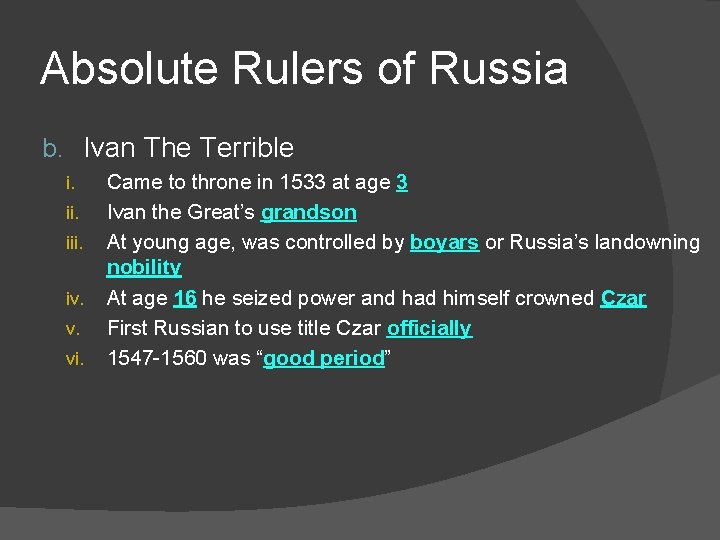 Absolute Rulers of Russia b. Ivan The Terrible i. iii. iv. v. vi. Came