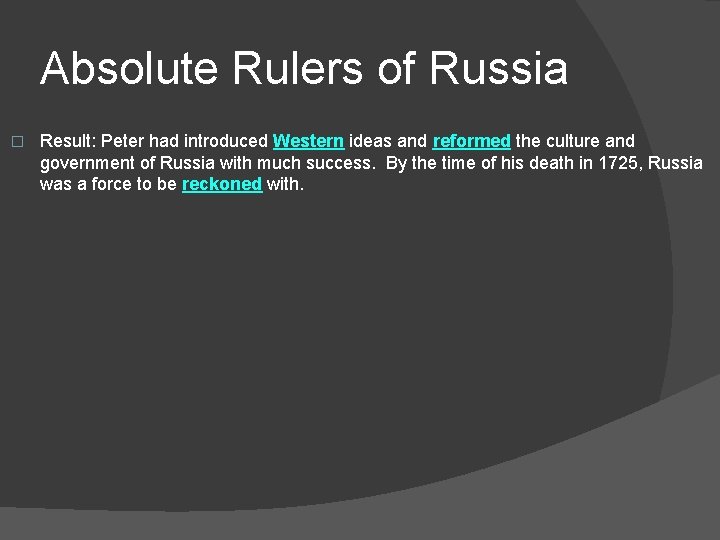 Absolute Rulers of Russia � Result: Peter had introduced Western ideas and reformed the