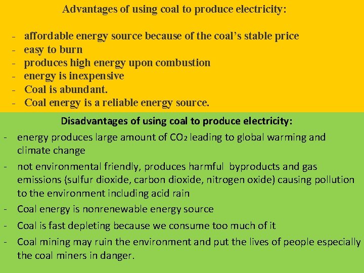 Advantages of using coal to produce electricity: - affordable energy source because of the