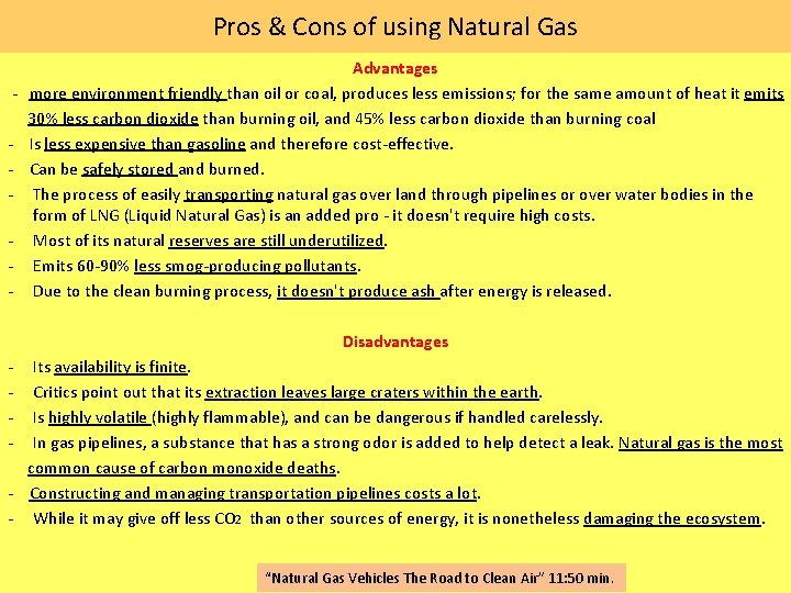 Pros & Cons of using Natural Gas Advantages - more environment friendly than oil