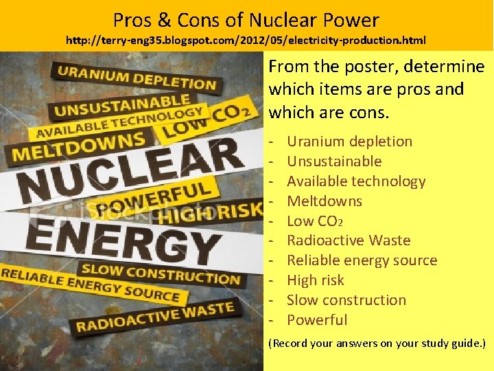 Pros & Cons of Nuclear Power http: //terry-eng 35. blogspot. com/2012/05/electricity-production. html From the