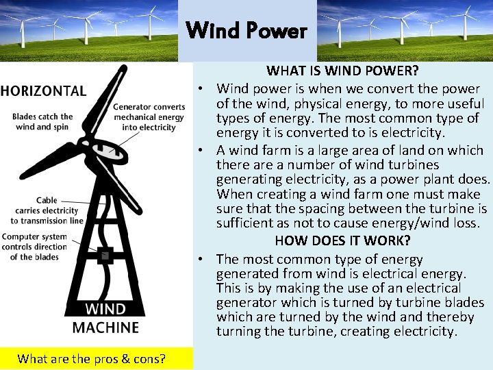 Wind Power • W What are the pros & cons? WHAT IS WIND POWER?