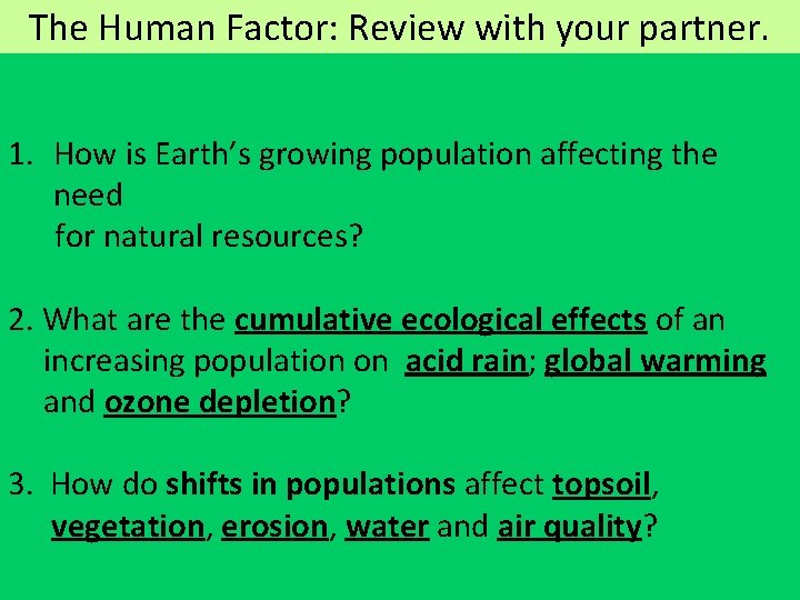 The Human Factor: Review with your partner. 1. How is Earth’s growing population affecting