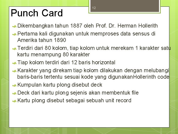 Punch Card Dikembangkan 12 tahun 1887 oleh Prof. Dr. Herman Hollerith Pertama kali digunakan