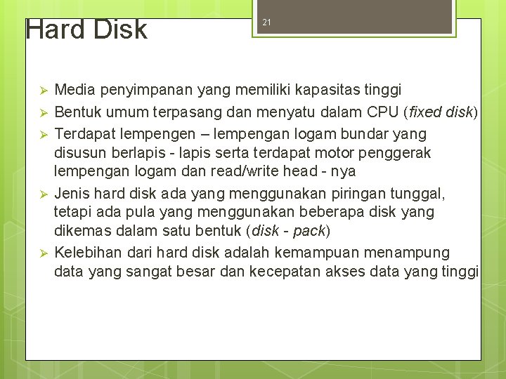 Hard Disk Ø Ø Ø 21 Media penyimpanan yang memiliki kapasitas tinggi Bentuk umum