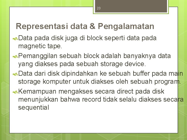 23 Representasi data & Pengalamatan Data pada disk juga di block seperti data pada