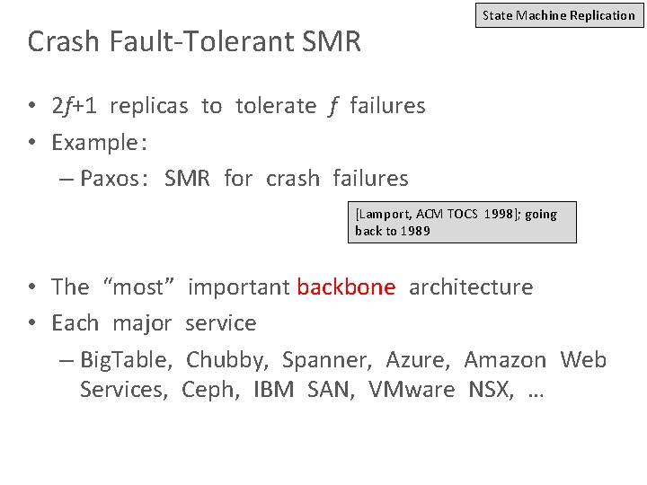 Crash Fault-Tolerant SMR State Machine Replication • 2 f+1 replicas to tolerate f failures