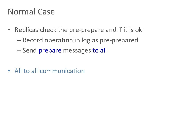 Normal Case • Replicas check the pre-prepare and if it is ok: – Record