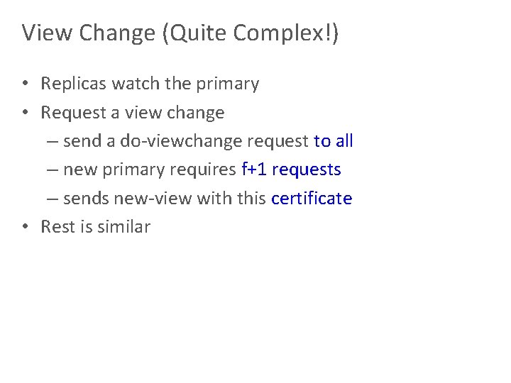 View Change (Quite Complex!) • Replicas watch the primary • Request a view change