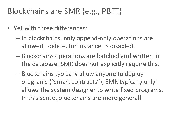 Blockchains are SMR (e. g. , PBFT) • Yet with three differences: – In