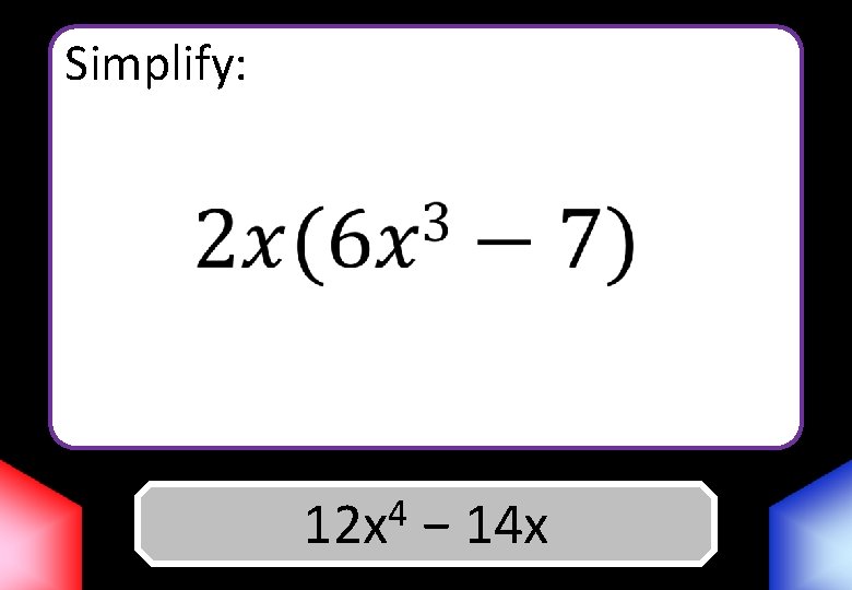 Simplify: 4 12 x Answer − 14 x 