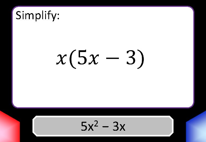 Simplify: 2 5 x Answer − 3 x 