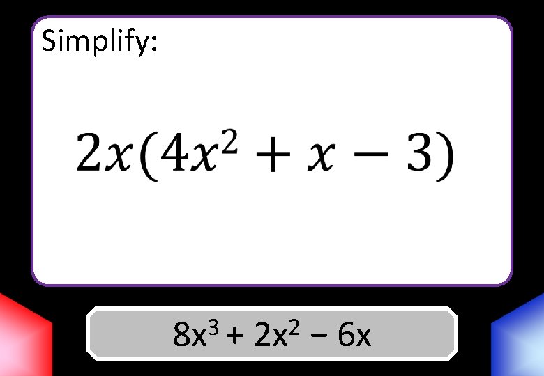 Simplify: 3 2 8 x Answer + 2 x − 6 x 