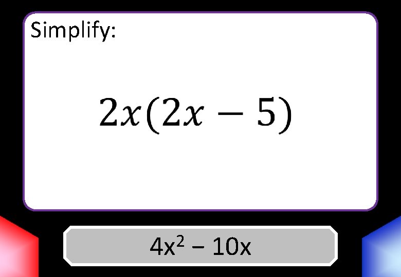 Simplify: 2 4 x Answer − 10 x 