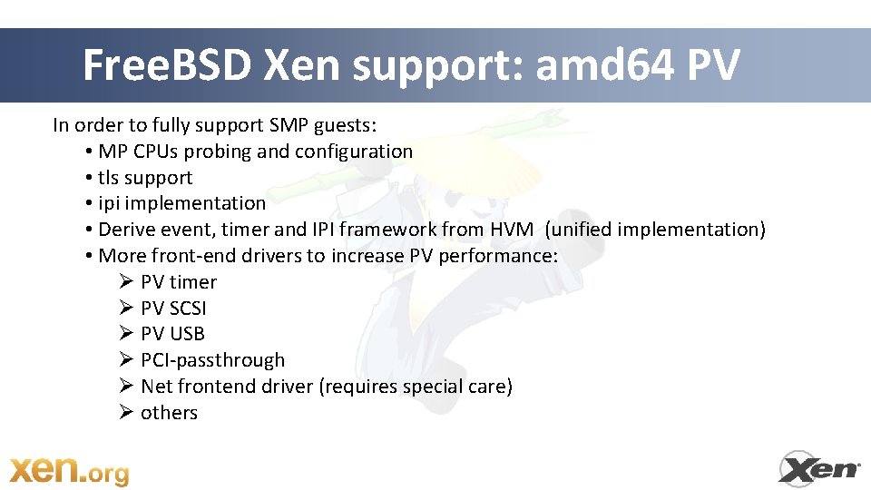 Free. BSD Xen support: amd 64 PV In order to fully support SMP guests: