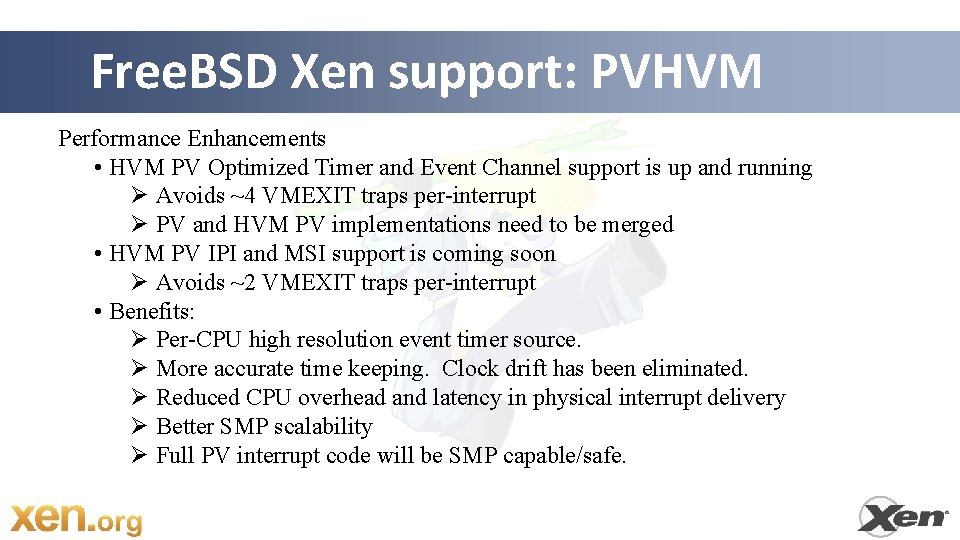 Free. BSD Xen support: PVHVM Performance Enhancements • HVM PV Optimized Timer and Event