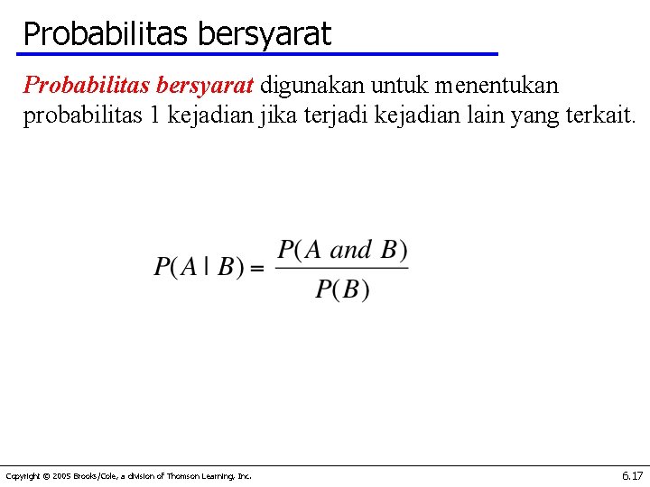 Probabilitas bersyarat digunakan untuk menentukan probabilitas 1 kejadian jika terjadi kejadian lain yang terkait.