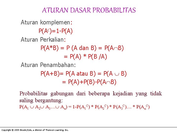 ATURAN DASAR PROBABILITAS Aturan komplemen: P(Ac)=1 -P(A) Aturan Perkalian: P(A*B) = P (A dan