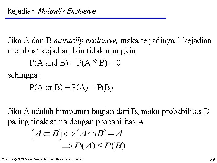 Kejadian Mutually Exclusive Jika A dan B mutually exclusive, maka terjadinya 1 kejadian membuat