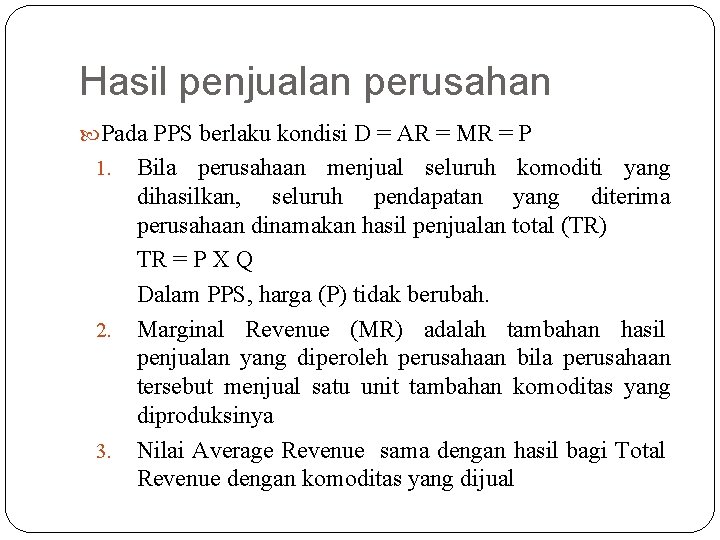 Hasil penjualan perusahan Pada PPS berlaku kondisi D = AR = MR = P