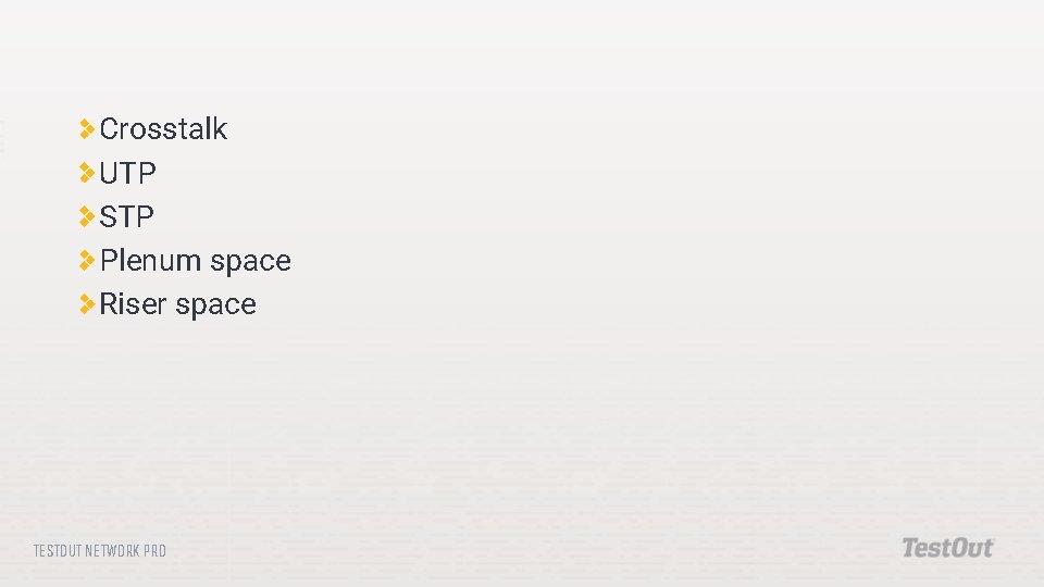 Crosstalk UTP STP Plenum space Riser space TESTOUT NETWORK PRO 